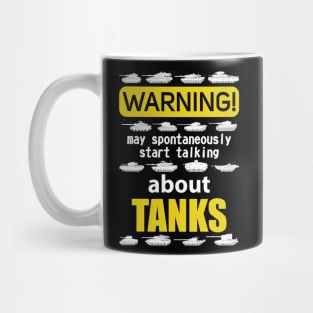 I'm talking about tanks! For a real tank lover Mug